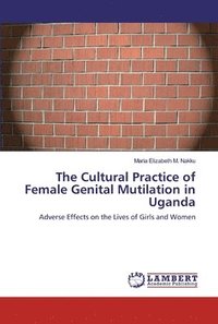bokomslag The Cultural Practice of Female Genital Mutilation in Uganda