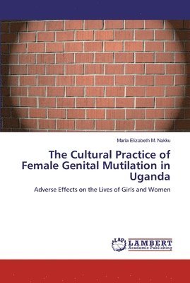 The Cultural Practice of Female Genital Mutilation in Uganda 1