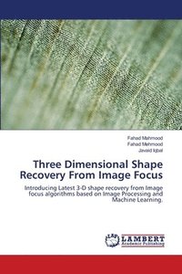 bokomslag Three Dimensional Shape Recovery From Image Focus
