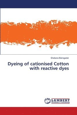 bokomslag Dyeing of cationised Cotton with reactive dyes