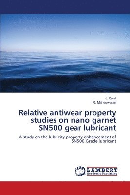 Relative antiwear property studies on nano garnet SN500 gear lubricant 1