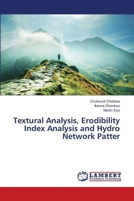 bokomslag Textural Analysis, Erodibility Index Analysis and Hydro Network Patter