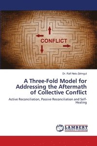 bokomslag A Three-Fold Model for Addressing the Aftermath of Collective Conflict