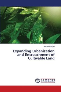 bokomslag Expanding Urbanization and Encroachment of Cultivable Land