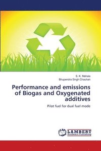 bokomslag Performance and emissions of Biogas and Oxygenated additives