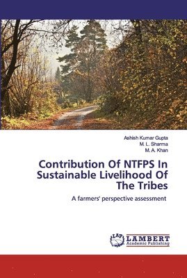 Contribution Of NTFPS In Sustainable Livelihood Of The Tribes 1