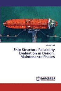 bokomslag Ship Structure Reliability Evaluation in Design, Maintenance Phases