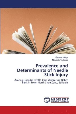 Prevalence and Determinants of Needle Stick Injury 1