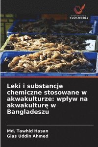 bokomslag Leki i substancje chemiczne stosowane w akwakulturze: wplyw na akwakultur&#281; w Bangladeszu