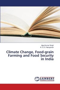 bokomslag Climate Change, Food-grain Farming and Food Security in India