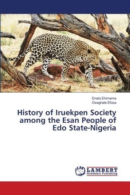 bokomslag History of Iruekpen Society among the Esan People of Edo State-Nigeria