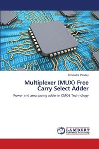 bokomslag Multiplexer (MUX) Free Carry Select Adder