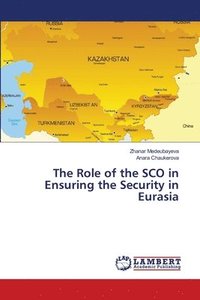 bokomslag The Role of the SCO in Ensuring the Security in Eurasia