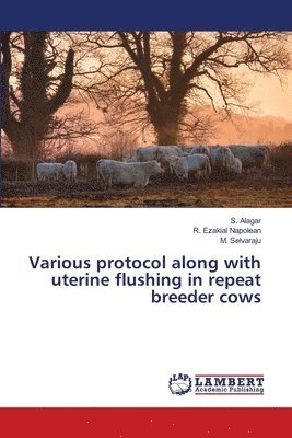bokomslag Various protocol along with uterine flushing in repeat breeder cows