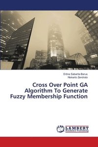 bokomslag Cross Over Point GA Algorithm To Generate Fuzzy Membership Function