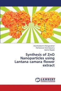 bokomslag Synthesis of ZnO Nanoparticles using Lantana camara flower extract