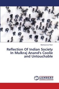 bokomslag Reflection Of Indian Society In Mulkraj Anand's Coolie and Untouchable
