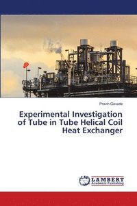 bokomslag Experimental Investigation of Tube in Tube Helical Coil Heat Exchanger