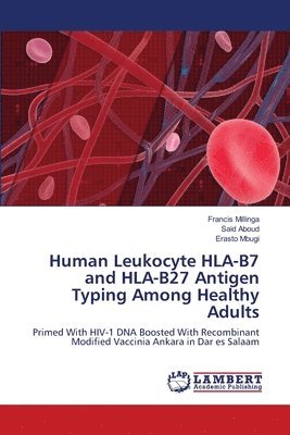 Human Leukocyte HLA-B7 and HLA-B27 Antigen Typing Among Healthy Adults 1