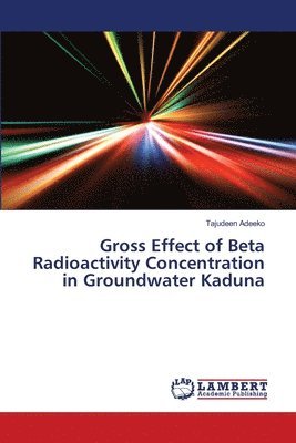 Gross Effect of Beta Radioactivity Concentration in Groundwater Kaduna 1