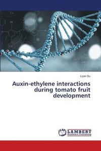 bokomslag Auxin-ethylene interactions during tomato fruit development