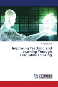 bokomslag Improving Teaching and Learning Through Disruptive Thinking