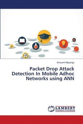 Packet Drop Attack Detection In Mobile Adhoc Networks using ANN 1