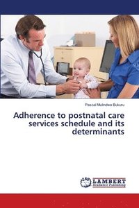 bokomslag Adherence to postnatal care services schedule and its determinants