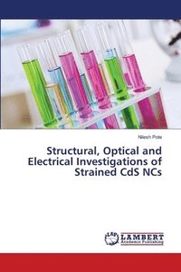 bokomslag Structural, Optical and Electrical Investigations of Strained CdS NCs