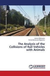 bokomslag The Analysis of the Collisions of Rail Vehicles with Animals