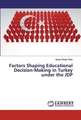 Factors Shaping Educational Decision-Making in Turkey under the JDP 1