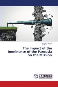 bokomslag The Impact of the Imminence of the Parousia on the Mission