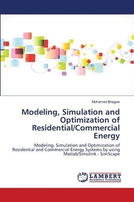 Mohamed Bregaw - Modeling, Simulation and Optimization of Residential/Commercial Energy, Häftad