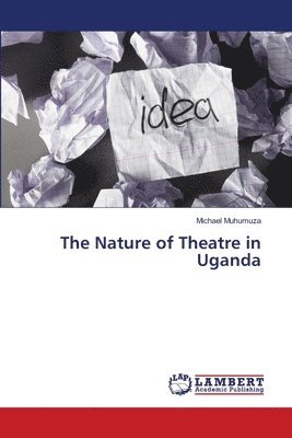 The Nature of Theatre in Uganda 1