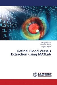 bokomslag Retinal Blood Vessels Extraction using MATLab
