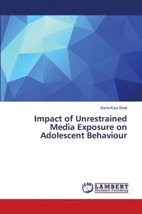 bokomslag Impact of Unrestrained Media Exposure on Adolescent Behaviour