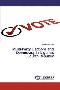 bokomslag Multi-Party Elections and Democracy in Nigeria's Fourth Republic