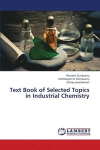 bokomslag Text Book of Selected Topics in Industrial Chemistry