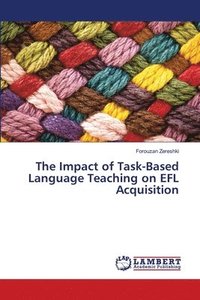 bokomslag The Impact of Task-Based Language Teaching on EFL Acquisition