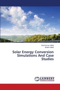 bokomslag Solar Energy Conversion Simulations And Case Studies