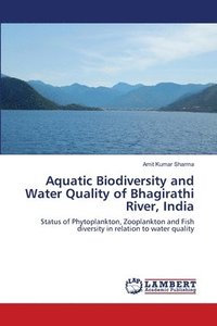 bokomslag Aquatic Biodiversity and Water Quality of Bhagirathi River, India