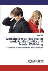 bokomslag Workaholism as Predictor of Work-Family Conflict and Mental Well-Being