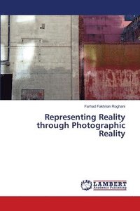 bokomslag Representing Reality through Photographic Reality