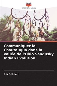 bokomslag Communiquer la Chautauqua dans la valle de l'Ohio Sandusky Indian Evolution