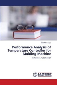 bokomslag Performance Analysis of Temperature Controller for Molding Machine