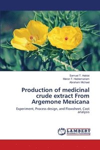 bokomslag Production of medicinal crude extract From Argemone Mexicana