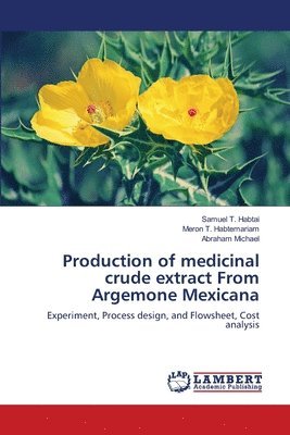 Production of medicinal crude extract From Argemone Mexicana 1