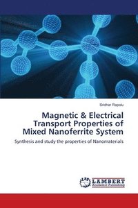 bokomslag Magnetic & Electrical Transport Properties of Mixed Nanoferrite System