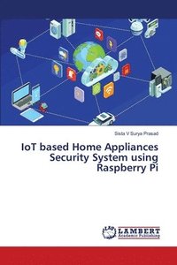 bokomslag IoT based Home Appliances Security System using Raspberry Pi