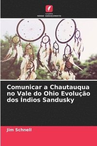 bokomslag Comunicar a Chautauqua no Vale do Ohio Evoluo dos ndios Sandusky